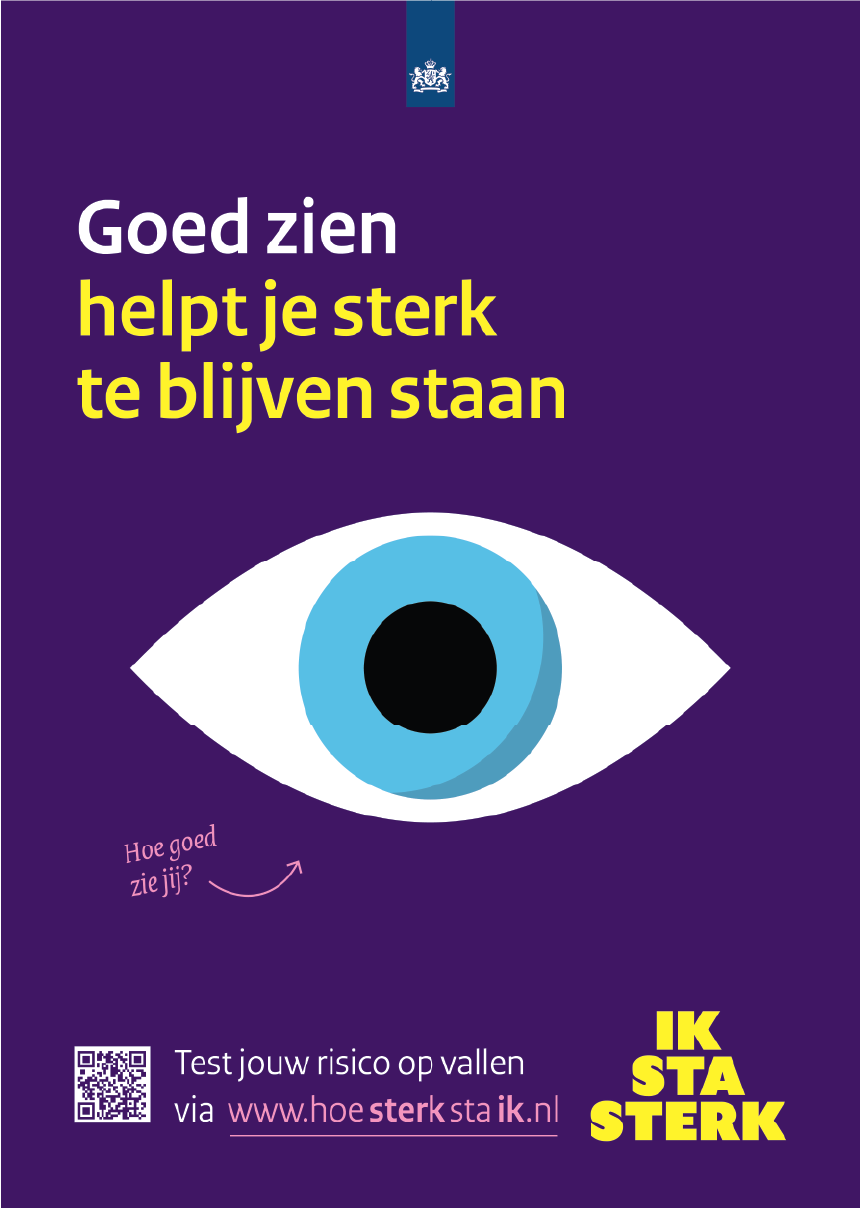 Poster voor de valpreventie campagne "Ik sta sterk" "Goed zien helpt je sterk te blijven staan. Test jouw risico op vallen via hoesterkstaik.nl"